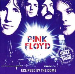 Pink Floyd : Eclipsed by the Dome